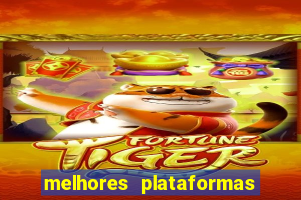 melhores plataformas de jogos do tigre